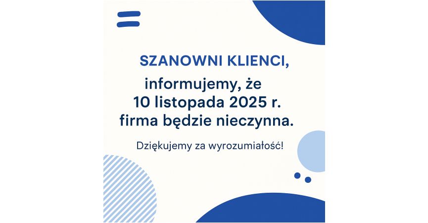 Informacja o przerwie w pracy firmy - 10 listopada 2025 r.
